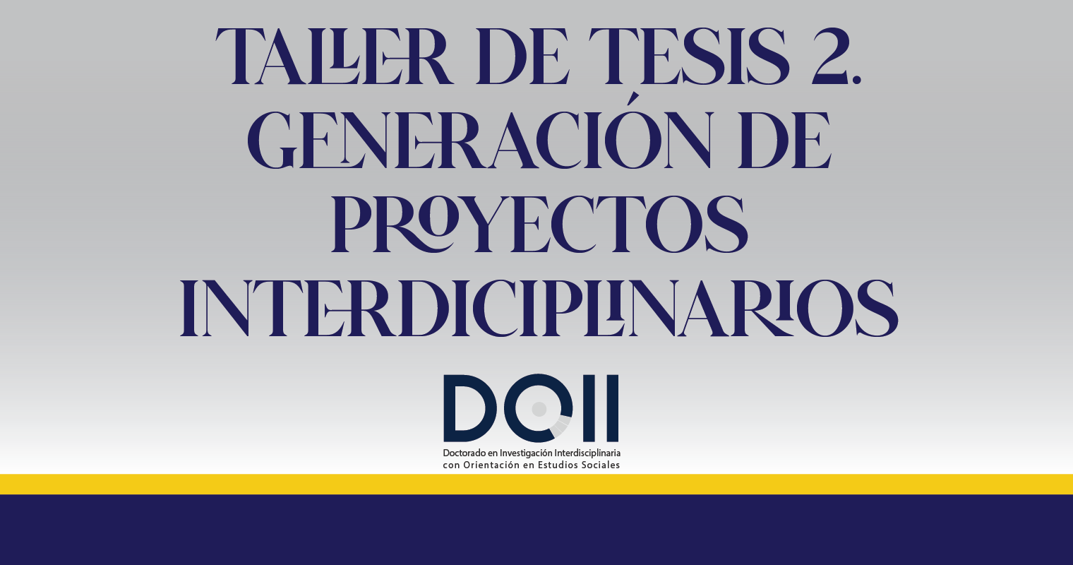 Taller de Tesis II Generación de Proyectos Interdisciplinarios